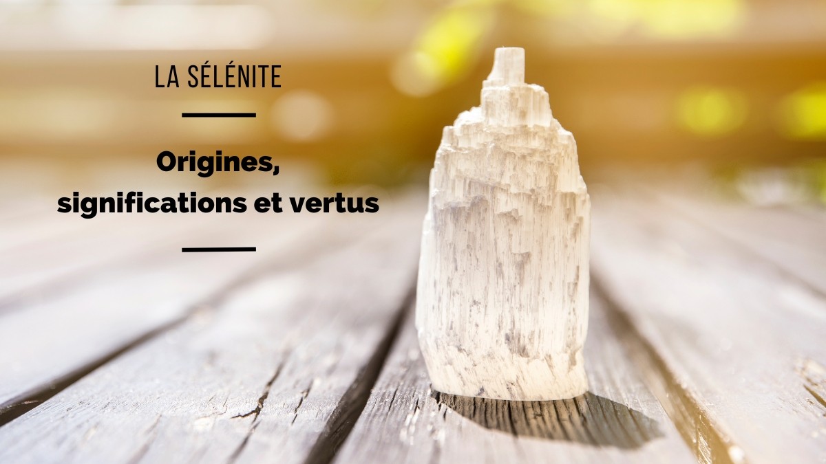 Selenite: origins, meanings and benefits Selenite: origins, meanings and benefits