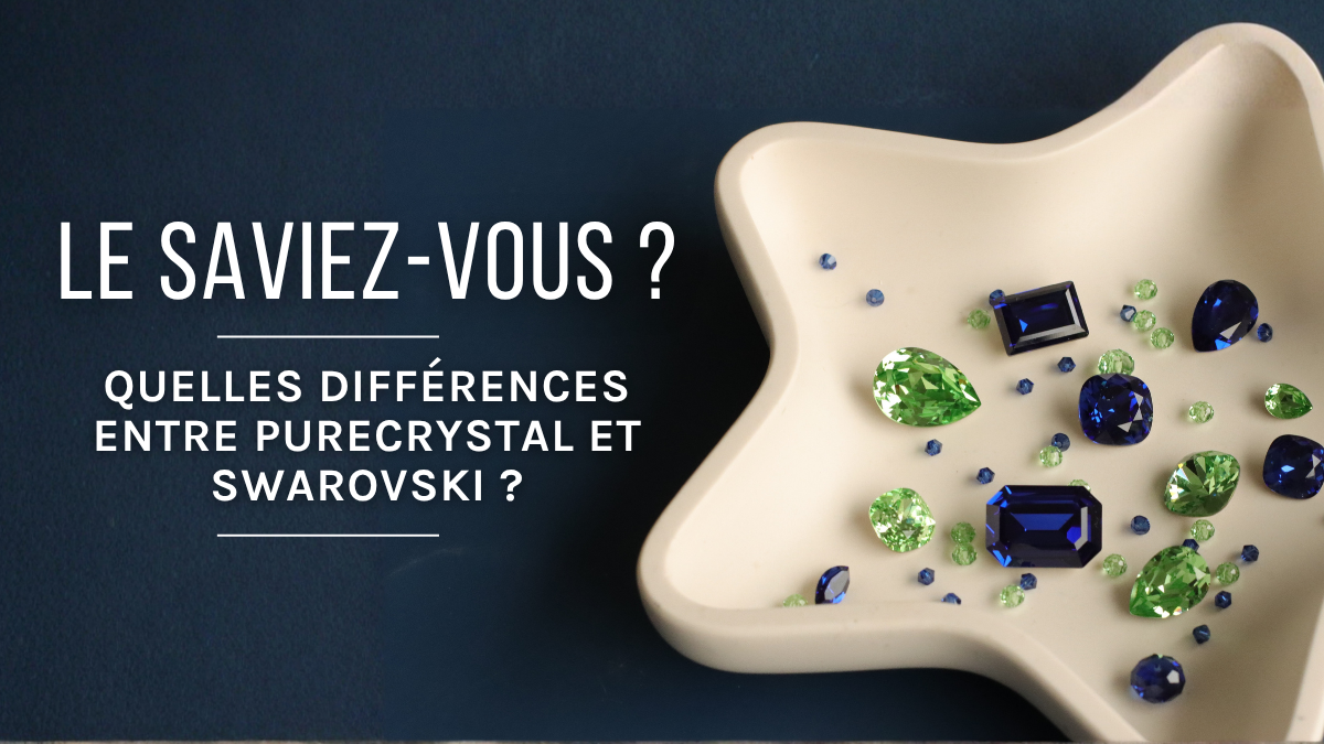 Swarovski or PureCrystal: what are the differences for your jewelry? Swarovski or PureCrystal: what are the differences for your jewelry?
