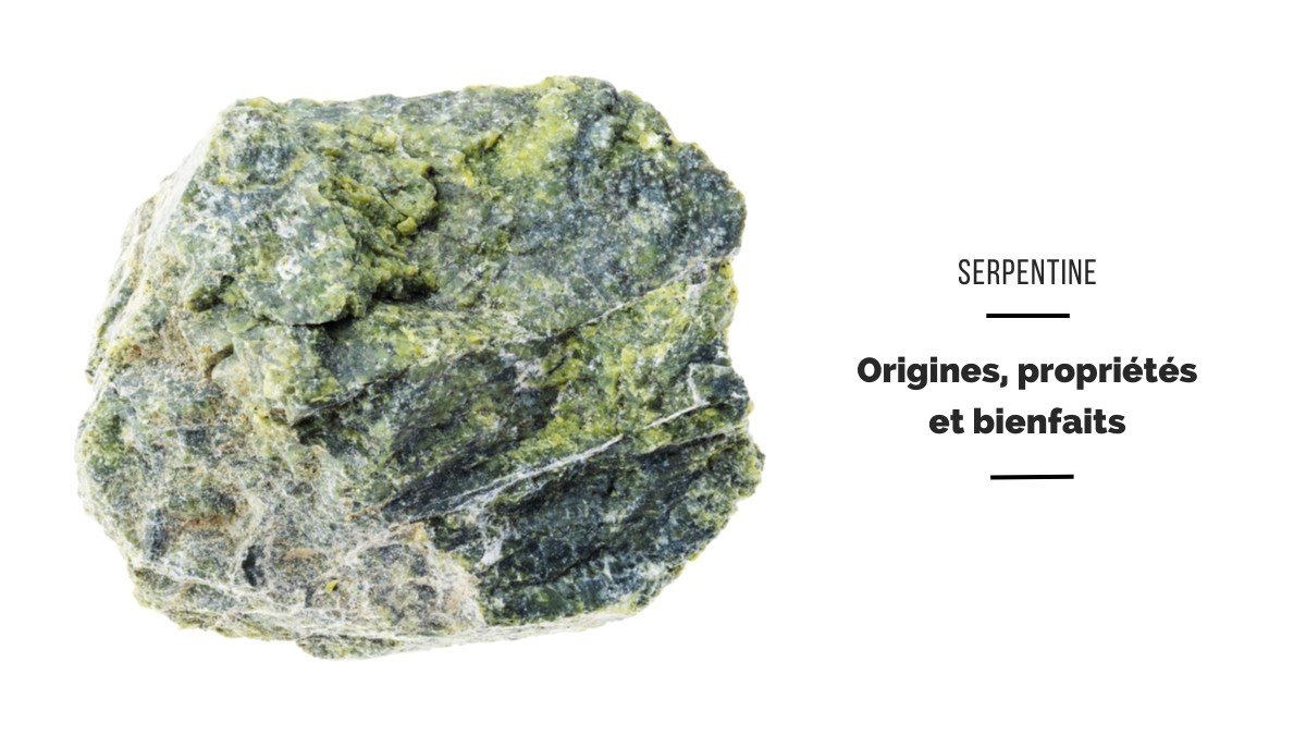 Serpentine - benefits, origins and properties Serpentine - benefits, origins and properties